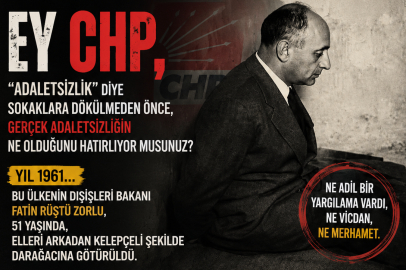 “Ey CHP: Adalet Diye Bağırmadan Önce Bu Tarihle Yüzleşin!”